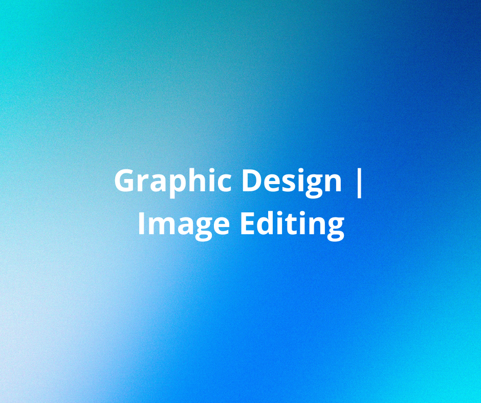 Graphic Design or Image Editing