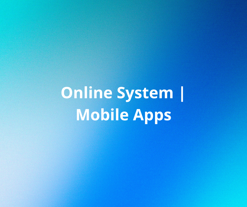 Online System | Mobile Apps